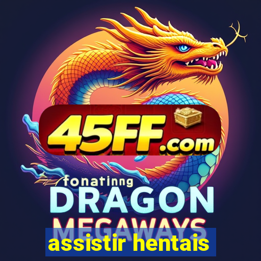 assistir hentais